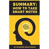 Summary and Analysis of How To Take Smart Notes: The One Simple Technique To Boost Writing, Learning and Thinking - for Students, Academics, and Nonfiction Book Writers