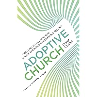 Adoptive Church: Creating an Environment Where Emerging Generations Belong (Youth, Family, and Culture)