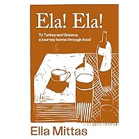 Ela! Ela!: To Turkey and Greece, Then Home Ela! Ela!: To Turkey and Greece, Then Home Hardcover Kindle