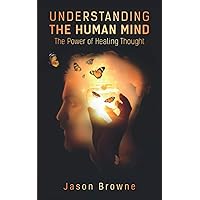 Understanding the Human Mind: The Power of Healing Thought