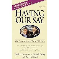 Having Our Say: The Delany Sisters' First 100 Years Having Our Say: The Delany Sisters' First 100 Years Mass Market Paperback Library Binding Paperback Audio CD