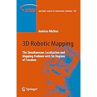 3D Robotic Mapping (Springer Tracts in Advanced Robotics, 52) 3D Robotic Mapping (Springer Tracts in Advanced Robotics, 52) Hardcover Paperback