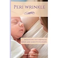 PeriWrinkle: Smoothing Out Perinatal Mood and Anxiety Disorders PeriWrinkle: Smoothing Out Perinatal Mood and Anxiety Disorders Paperback Kindle