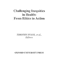 Challenging Inequities in Health: From Ethics to Action Challenging Inequities in Health: From Ethics to Action Kindle Paperback Mass Market Paperback