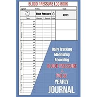 Blood Pressure Log Book • Pulse Journal: Chart Your Heart's Journey: Track Blood Pressure, Pulse, and Lifestyle for a Healthier You! Blood Pressure Log Book • Pulse Journal: Chart Your Heart's Journey: Track Blood Pressure, Pulse, and Lifestyle for a Healthier You! Paperback