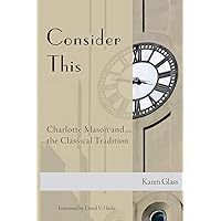 Consider This: Charlotte Mason and the Classical Tradition