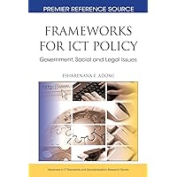 Frameworks for ICT Policy: Government, Social and Legal Issues Frameworks for ICT Policy: Government, Social and Legal Issues Hardcover