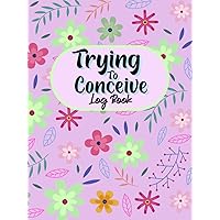 Trying To Conceive Log Book: Keep track of your ovulation, pregnancy tests, and menstrual cycle in one place.