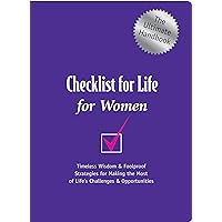 Checklist for Life for Women: The Ultimate Handbook: Timeless Wisdom & Foolproof Strategies for Making the Most of Life's Challenges & Opportunities