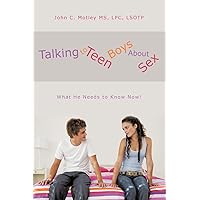 Talking to Teen Boys about Sex: What He Needs to Know Now! Talking to Teen Boys about Sex: What He Needs to Know Now! Paperback