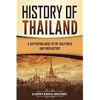 History of Thailand: A Captivating Guide to the Thai People and Their History (Asian Countries)