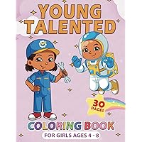 YOUNG TALENTED COLORING BOOK FOR GIRLS 4 - 8: 30 coloring pages Inspiring Careers and Occupation for Kids girls
