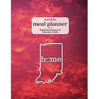Weekly Meal Planner with Food Inventory & Grocery Lists: 60 weeks, Daily Menu Notebook for Family, Plan Shopping List, Healthy Diet + Waste Less Food (Indiana Home)