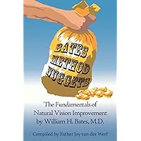 Bates Method Nuggets: The Fundamentals of Natural Vision Improvement by William H. Bates, M.D. Bates Method Nuggets: The Fundamentals of Natural Vision Improvement by William H. Bates, M.D. Paperback