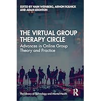 The Virtual Group Therapy Circle: Advances in Online Group Theory and Practice (The Library of Technology and Mental Health) The Virtual Group Therapy Circle: Advances in Online Group Theory and Practice (The Library of Technology and Mental Health) Kindle Paperback Hardcover