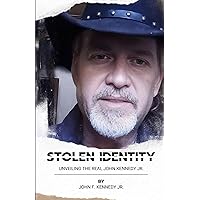 Stolen Identity: Unveiling the Real John Kennedy Jr. Stolen Identity: Unveiling the Real John Kennedy Jr. Paperback Kindle Hardcover