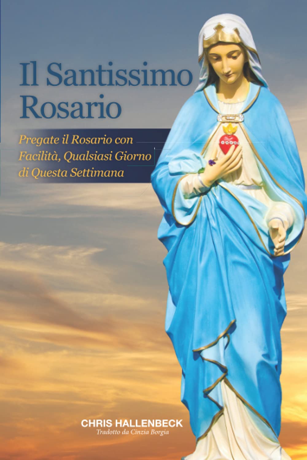 Il Santissimo Rosario: Pregate il Rosario con Facilità, Qualsiasi Giorno di Questa Settimana (Italian Edition)