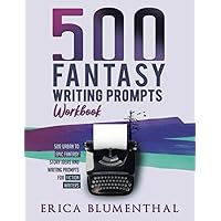 500 Fantasy Writing Prompts: Workbook (Busy Writer Writing Prompts)