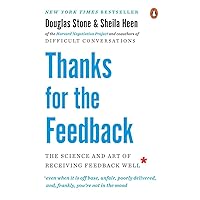 Thanks for the Feedback: The Science and Art of Receiving Feedback Well Thanks for the Feedback: The Science and Art of Receiving Feedback Well Paperback Audible Audiobook Kindle Hardcover Audio CD