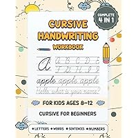 Cursive Handwriting Workbook For Kids Ages 8-12: The Complete 4 in 1 Cursive For Beginners Workbook Practice Letters Words Sentences Numbers Cursive ... of Cursive Writing In a Fun And Exciting Way! Cursive Handwriting Workbook For Kids Ages 8-12: The Complete 4 in 1 Cursive For Beginners Workbook Practice Letters Words Sentences Numbers Cursive ... of Cursive Writing In a Fun And Exciting Way! Paperback
