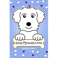 Great Pyrenees Lover Notebook and Journal: 120-Page Lined Notebook for Writing and Journaling (6 x 9) (Great Pyrenees Notebook)