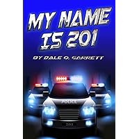 MY NAME IS 201: On the stage and behind the badge - the story of a man called 201 MY NAME IS 201: On the stage and behind the badge - the story of a man called 201 Paperback Kindle Hardcover