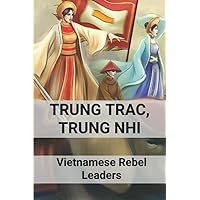 Trung Trac, Trung Nhi: Vietnamese Rebel Leaders
