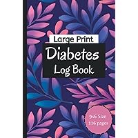 Diabetes Log Book: Blood Glucose Diary Large Print for 52 Weeks Diabetes Log Book: Blood Glucose Diary Large Print for 52 Weeks Hardcover Paperback