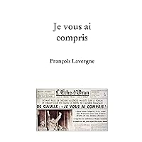 Je vous ai compris (French Edition)