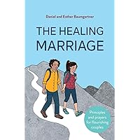 The Healing Marriage: Principles and prayers for flourishing couples The Healing Marriage: Principles and prayers for flourishing couples Paperback Kindle