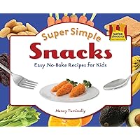 Super Simple Snacks: Easy No-bake Recipes for Kids: Easy No-bake Recipes for Kids (Super Simple Cooking) Super Simple Snacks: Easy No-bake Recipes for Kids: Easy No-bake Recipes for Kids (Super Simple Cooking) Library Binding