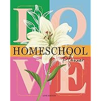 Homeschool Planner Minimalist Notebook: Customizable 12 Month, 52 Week Undated Planner (Love Edition): Design, organize & record your home education adventure.