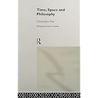 Time, Space and Philosophy (Philosophical Issues in Science) Time, Space and Philosophy (Philosophical Issues in Science) Paperback Kindle Hardcover
