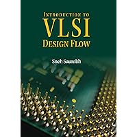 Introduction to VLSI Design Flow Introduction to VLSI Design Flow Paperback