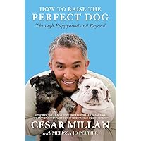 How to Raise the Perfect Dog: Through Puppyhood and Beyond How to Raise the Perfect Dog: Through Puppyhood and Beyond Paperback Audible Audiobook Kindle Hardcover Spiral-bound Audio CD