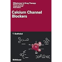 Calcium Channel Blockers (Milestones in Drug Therapy) Calcium Channel Blockers (Milestones in Drug Therapy) Hardcover Paperback