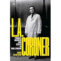 L.A. Coroner: Thomas Noguchi and Death in Hollywood