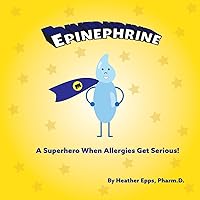 Epinephrine: A Superhero When Allergies Get Serious! (Pharm Friends) Epinephrine: A Superhero When Allergies Get Serious! (Pharm Friends) Paperback