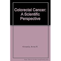 Colorectal Cancer: A Scientific Perspective (Cambridge Monographs on Cancer Research) Colorectal Cancer: A Scientific Perspective (Cambridge Monographs on Cancer Research) Hardcover