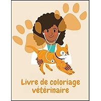 Livre de coloriage vétérinaire: Une idée de cadeau hilarant pour les assistants vétérinaires pour les femmes et les hommes (French Edition)
