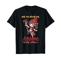 Ask Me About My Anime Body Pillow I Chibi Kawaii Cosplay T-Shirt