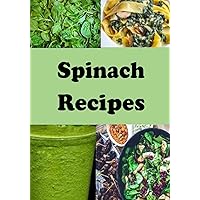 Spinach Recipes (Superfoods Cookbook) Spinach Recipes (Superfoods Cookbook) Paperback