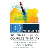 10 Principles for Doing Effective Couples Therapy (Norton Series on Interpersonal Neurobiology) 10 Principles for Doing Effective Couples Therapy (Norton Series on Interpersonal Neurobiology) Hardcover Kindle Audible Audiobook Audio CD