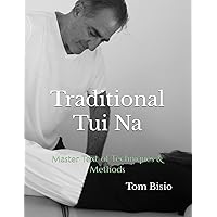 Traditional Tui Na: Master Text of Techniques & Methods Traditional Tui Na: Master Text of Techniques & Methods Paperback