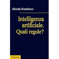 Intelligenza artificiale. Quali regole? (Fuori collana) (Italian Edition) Intelligenza artificiale. Quali regole? (Fuori collana) (Italian Edition) Kindle Paperback