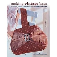Making Vintage Bags: 20 Original Sewing Patterns for Vintage Bags and Purses Making Vintage Bags: 20 Original Sewing Patterns for Vintage Bags and Purses Paperback Hardcover