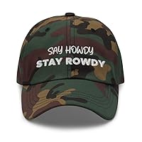 Say Howdy Stay Rowdy Hat (Embroidered Dad Cap)