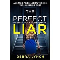 The Perfect Liar: A gripping psychological thriller with a shocking twist