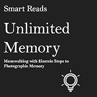 Unlimited Memory: Moonwalking with Einstein Steps to Photographic Memory Unlimited Memory: Moonwalking with Einstein Steps to Photographic Memory Audible Audiobook Kindle Paperback