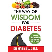 The Way of Wisdom for Diabetes: Cope with Stress, Move More, Lose Weight and Keep Hope Alive The Way of Wisdom for Diabetes: Cope with Stress, Move More, Lose Weight and Keep Hope Alive Kindle Audible Audiobook Paperback